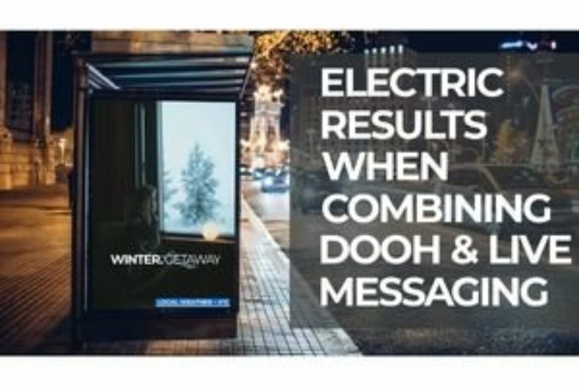 Electric Results When Combining DOOH & Live Messaging
